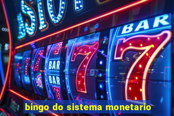 bingo do sistema monetario